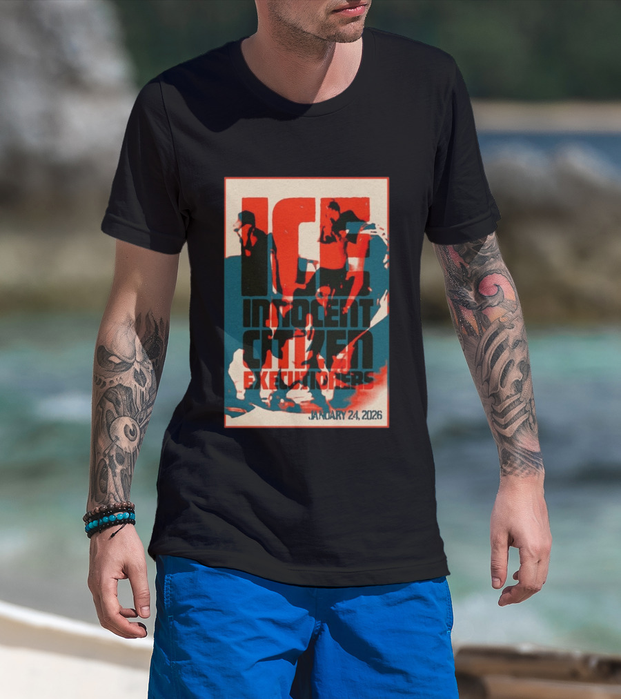 ICE Innocent Citizen Executioners January 24 2026 T-Shirt