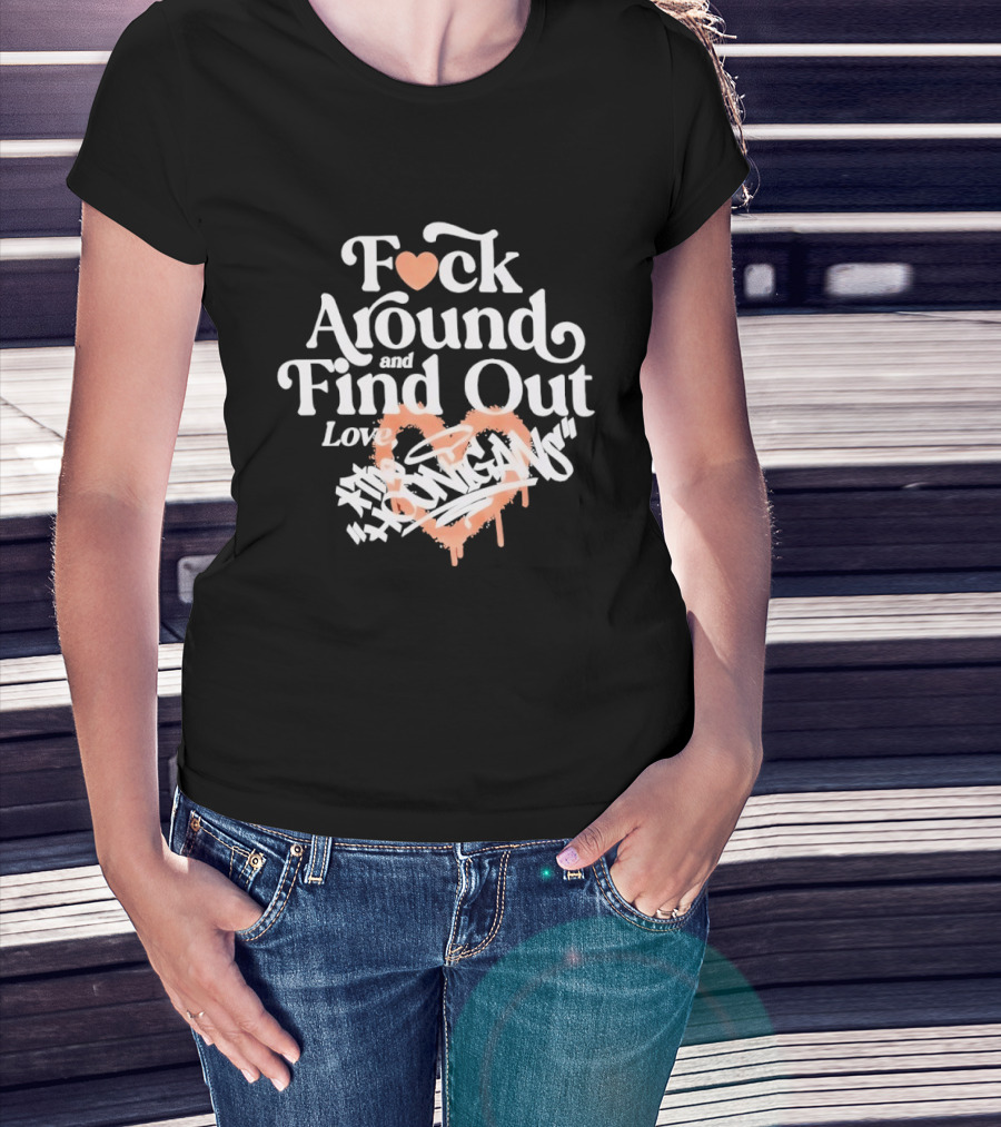 F*ck Around And Find Out Love Hoonigan T-Shirt