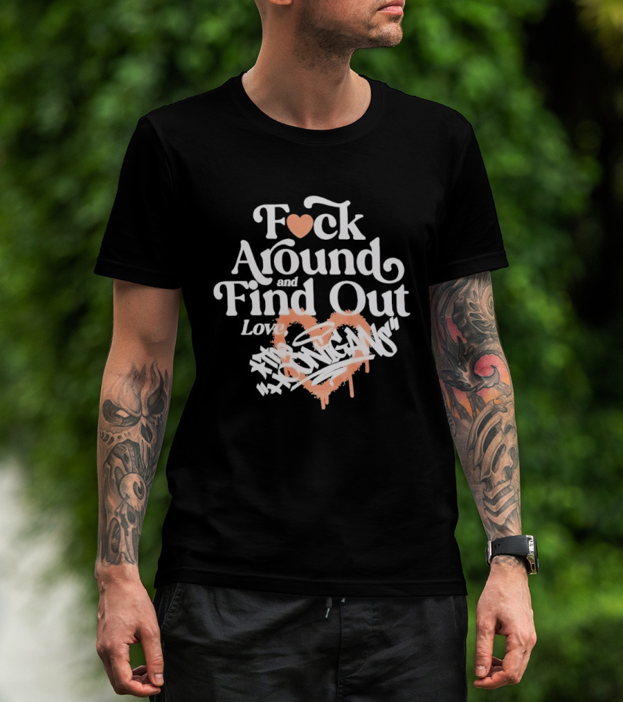 F*ck Around And Find Out Love Hoonigan T-Shirt