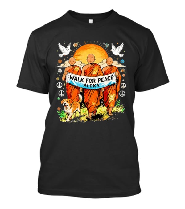 Walk For Peace Aloka Buddhist Monk With Spiritual Dog And Doves T-Shirt