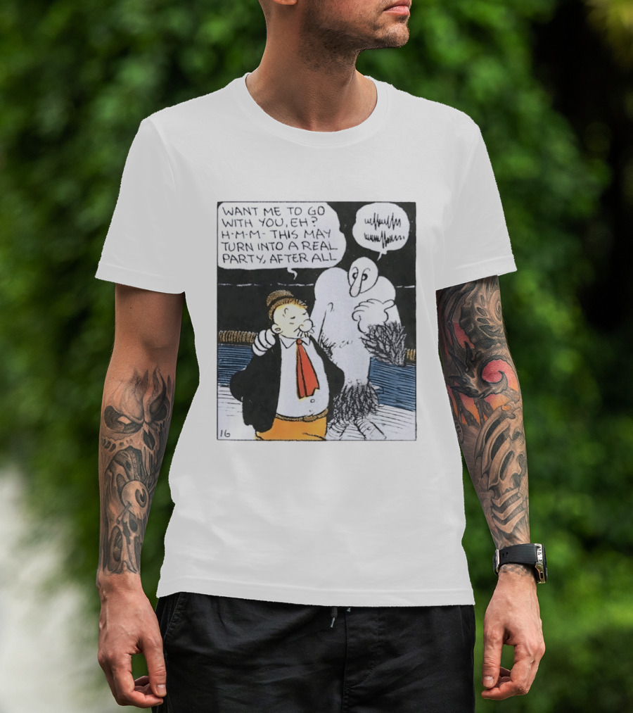 Popeye Comic Want Me To Go With You This May Turn Into A Real Party T-Shirt