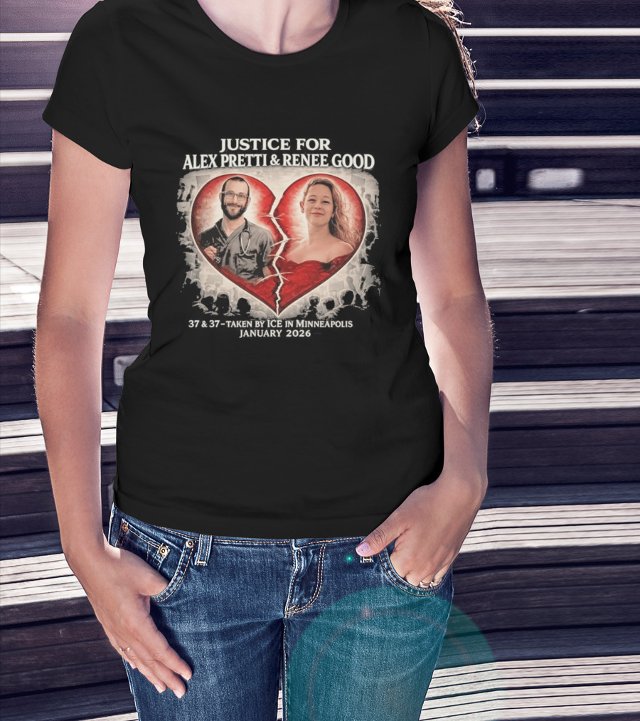 Justice For Alex Jeffrey Pretti Renee Nicole Good Broken Heart T-Shirt