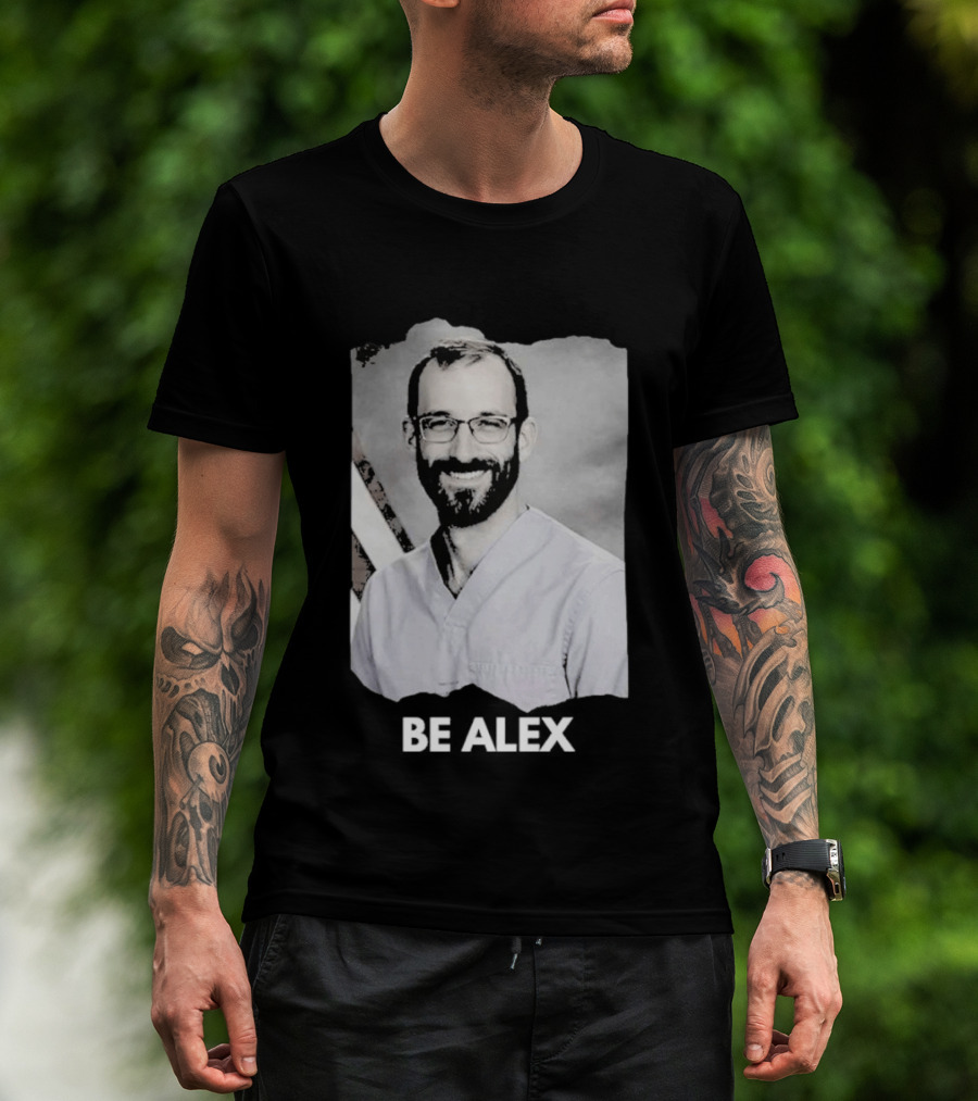 Be Alex Pretty Rest In Power Memorial Alex Jeffrey Pretti T-Shirt