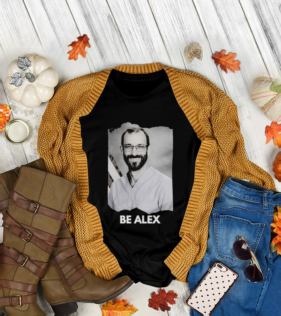 Be Alex Pretty Rest In Power Memorial Alex Jeffrey Pretti T-Shirt
