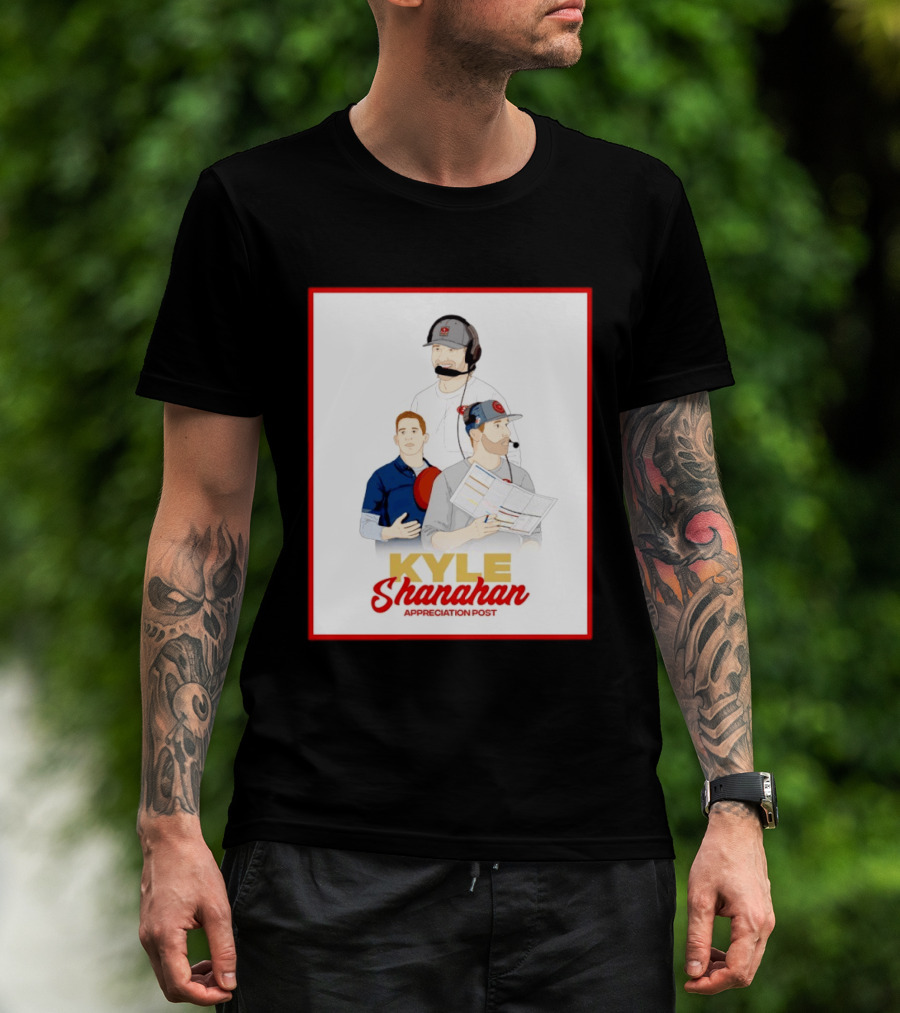 Kyle Shanahan Appreciation Post NFL Coach T-Shirt