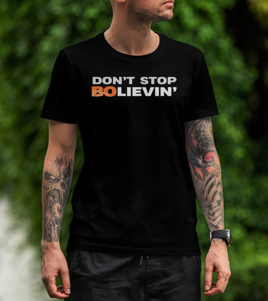 Don't Stop Bolievin' Denver Broncos Football Fan T-Shirt