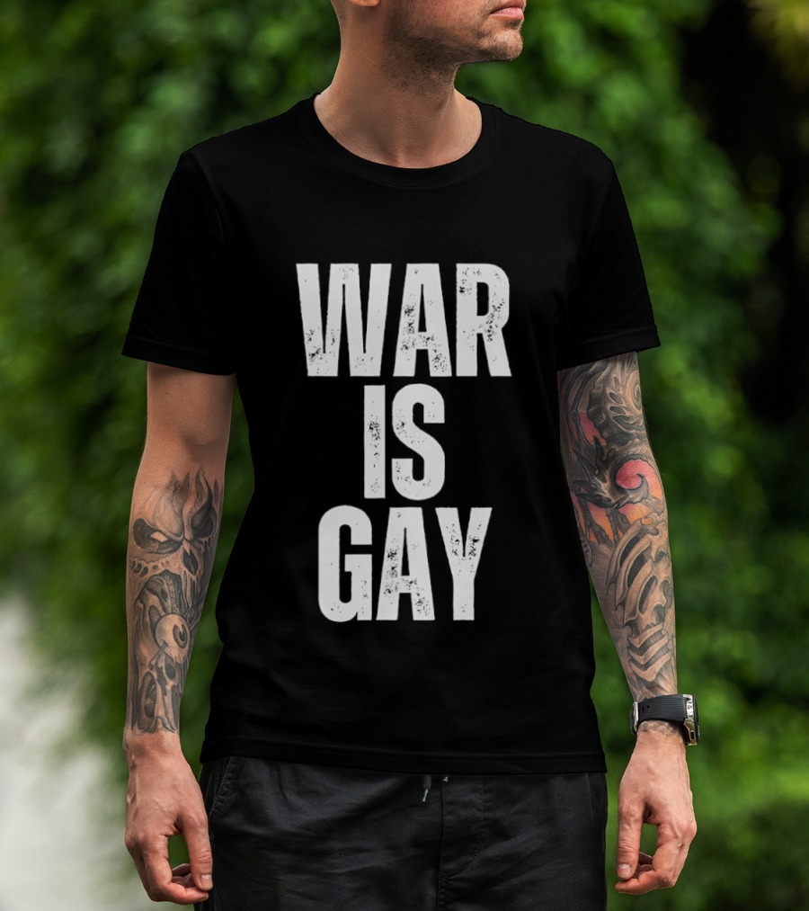 War Is Gay T-Shirt