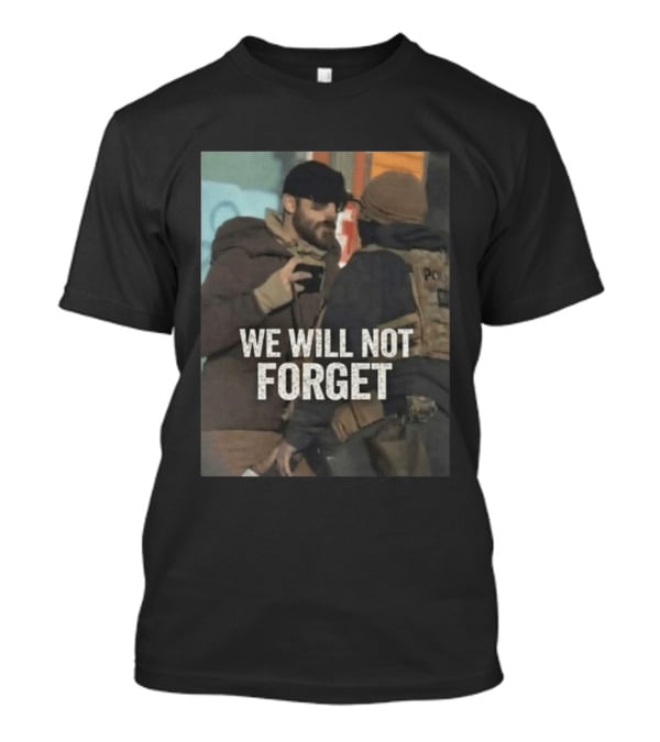 We Will Not Forget Ice Out Of Minneapolis Police Confrontation T-Shirt