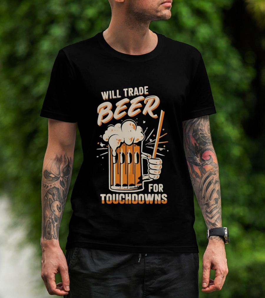 Will Trade Beer For Touchdowns Pittsburgh Steelers Football Fans T-Shirt