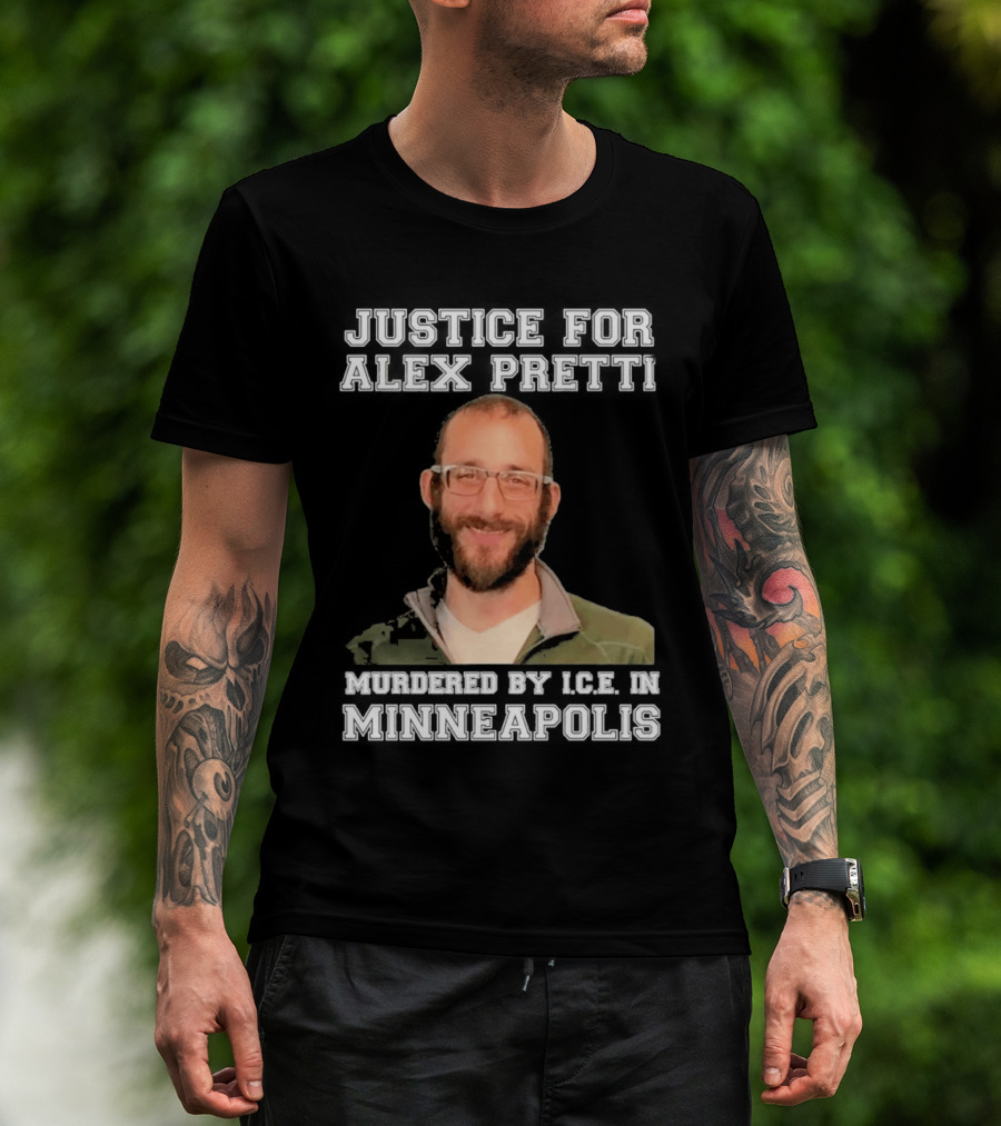 Justice For Alex Pretti Murdered By Ice In Minneapolis T-Shirt