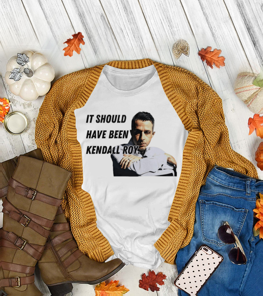 It Should Have Been Kendall Roy Fan Favorite Meme T-Shirt