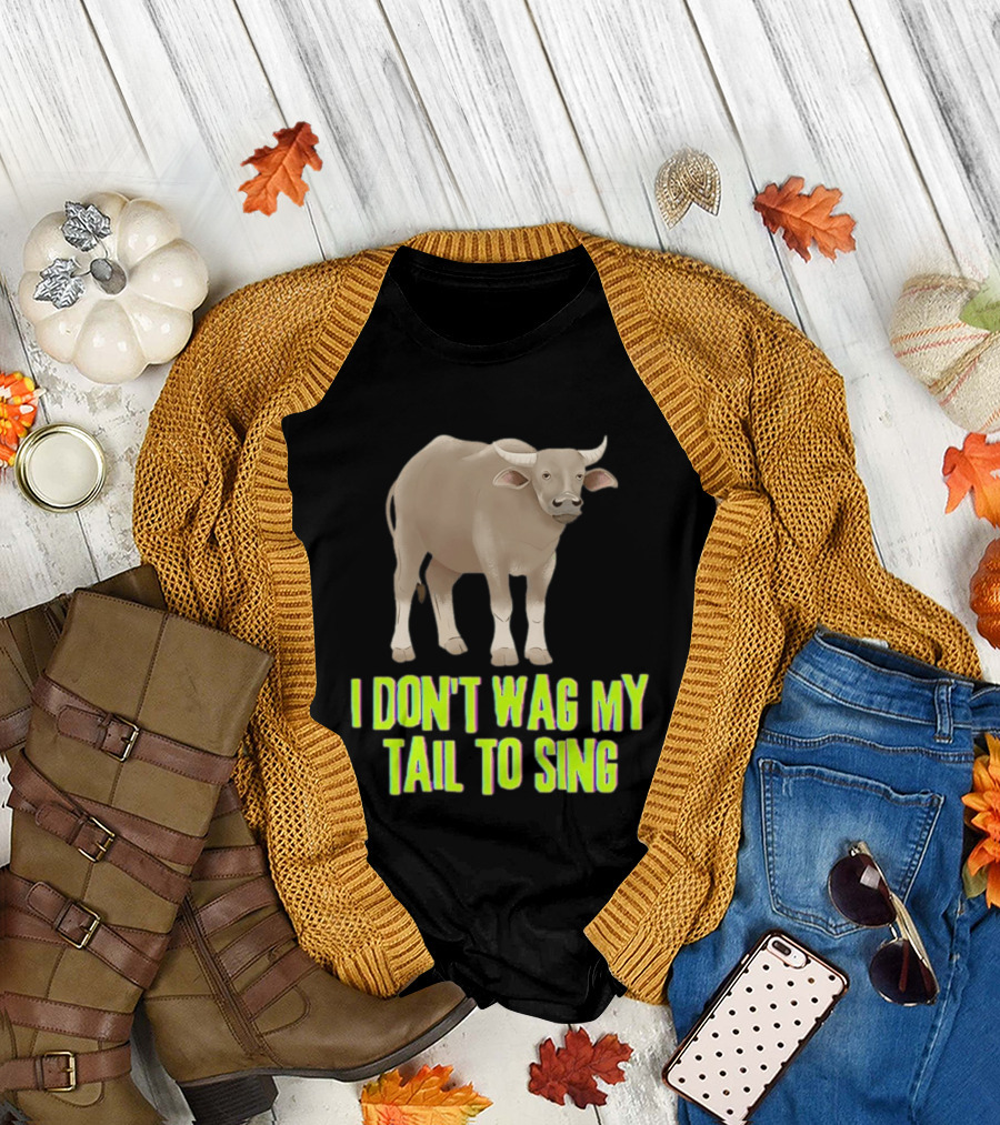 Buffalo I Don't Wag My Tail To Sing Fun Animal T-Shirt