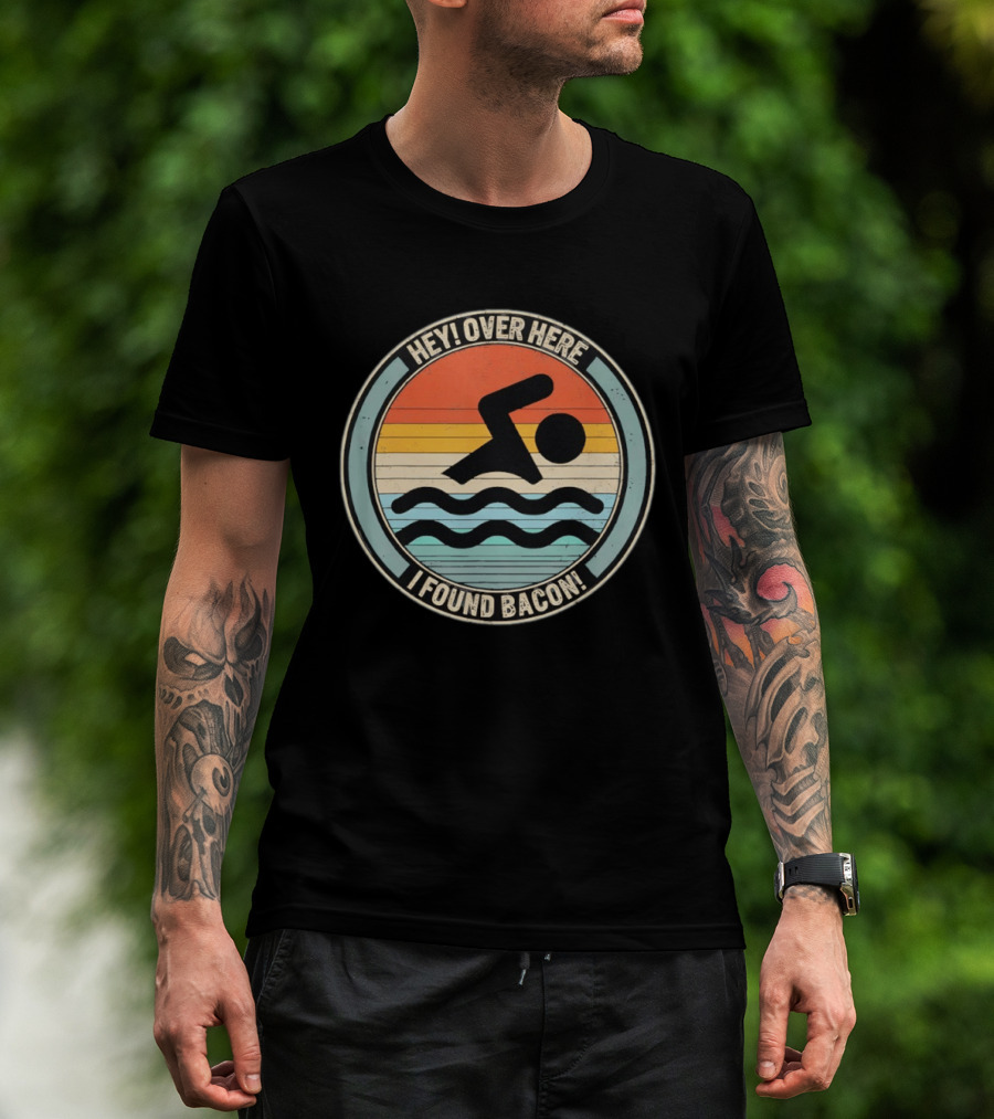 Hey Over Here I Found Bacon Swimming T-Shirt