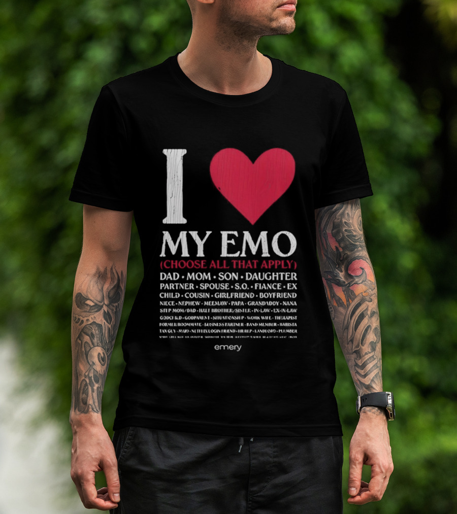 I Love My Emo Choose All That Apply Dad Mom Son Daughter Partner Spouse Friend T-Shirt