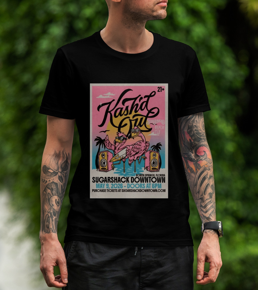 Kash'd Out Sugarshack Downtown Bonita Springs May 9 2026 Sensamotion Beach Fly T-Shirt