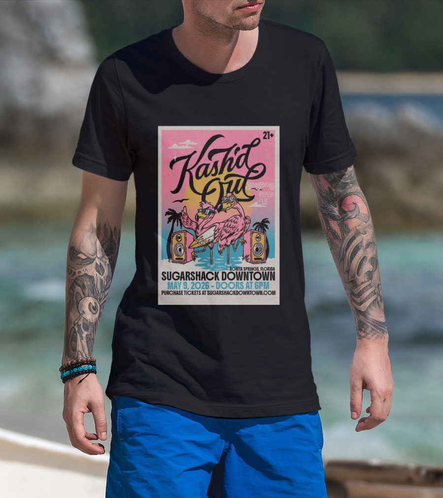 Kash'd Out Sugarshack Downtown Bonita Springs May 9 2026 Sensamotion Beach Fly T-Shirt