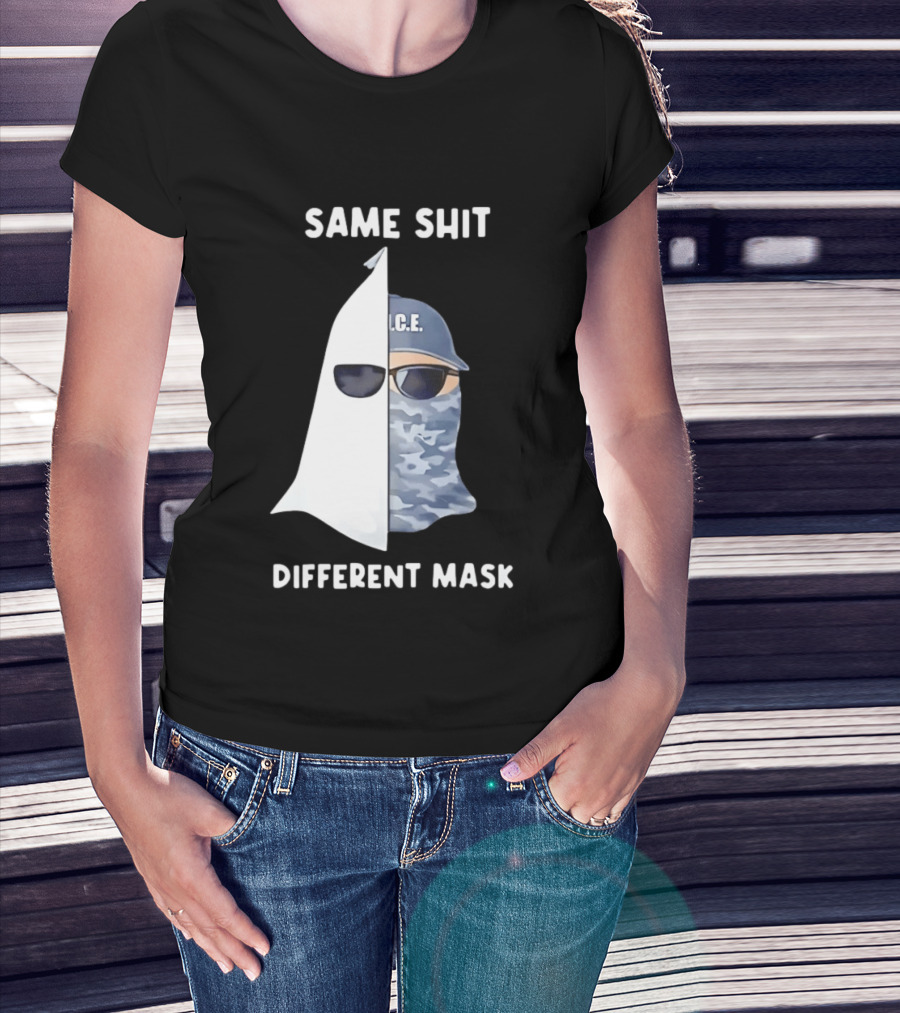 Same Shit Different Mask ICE KKK Commentary T-Shirt