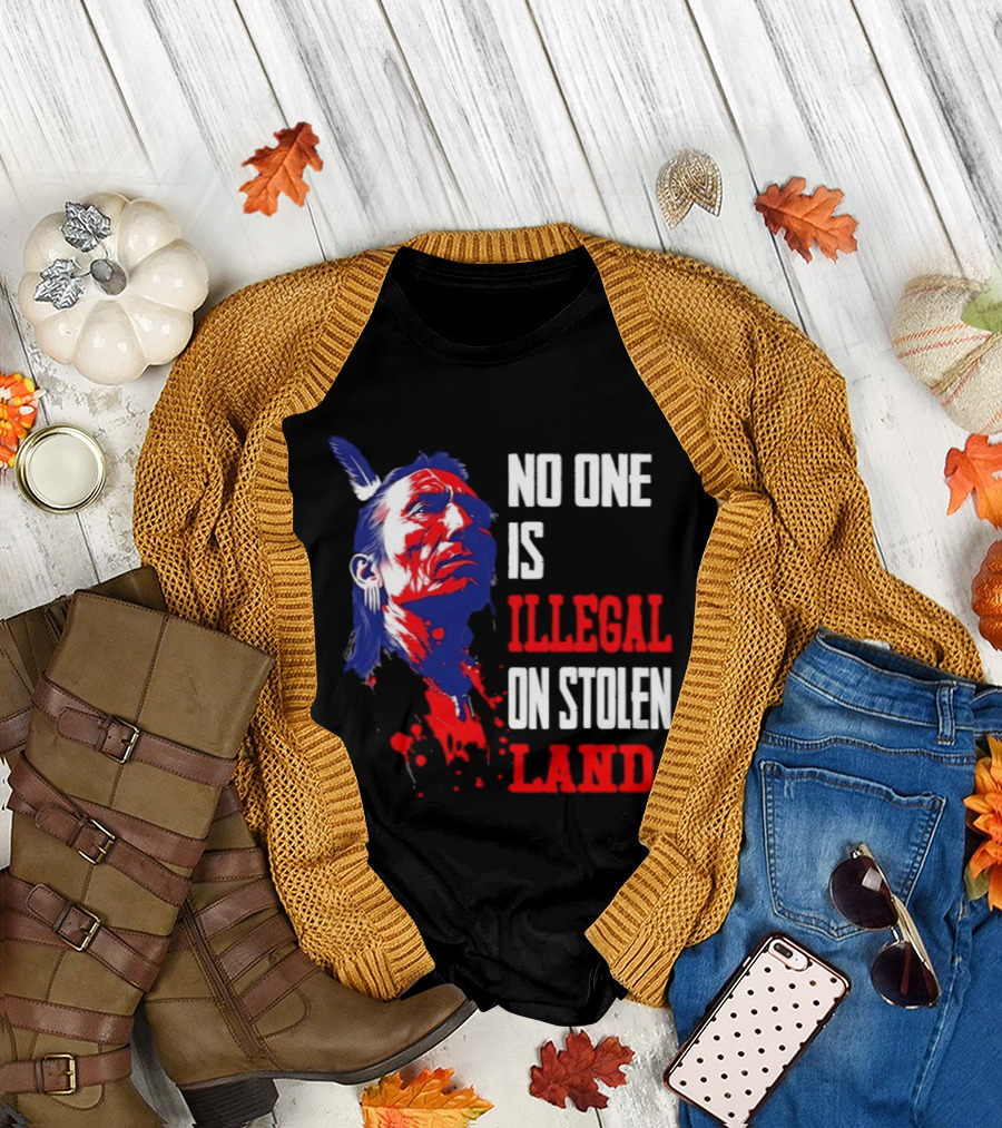 Native Americans No One Is Illegal on Stolen Land Paint Splatter T-Shirt
