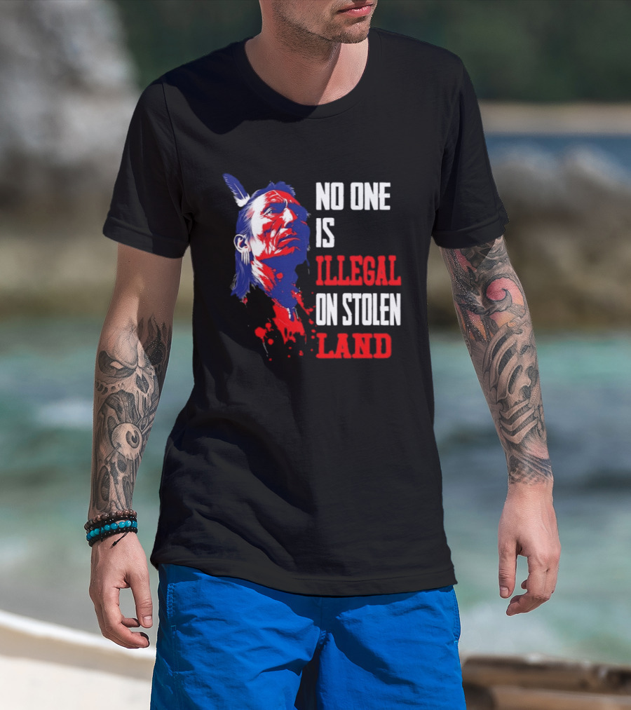 Native Americans No One Is Illegal On Stolen Land Paint Splatter T-Shirt