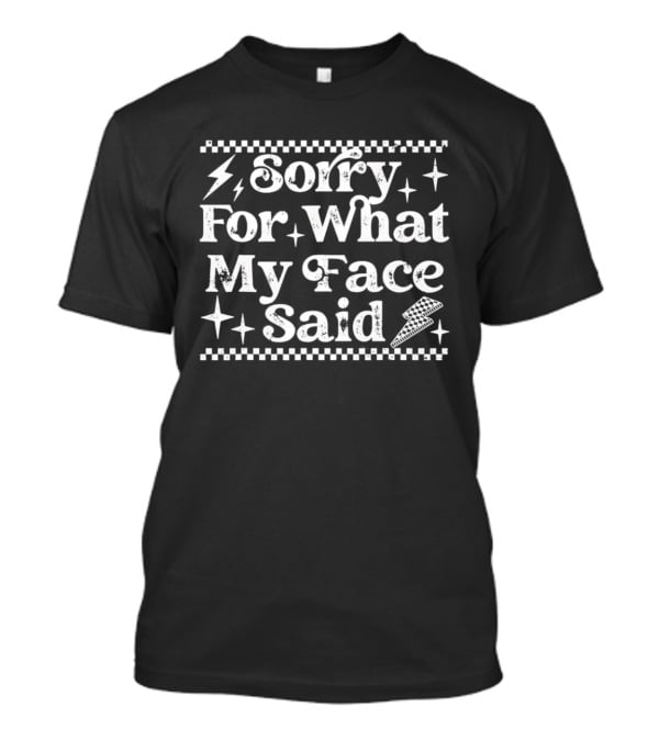 Sorry For What My Face Said Lightning And Stars T-Shirt
