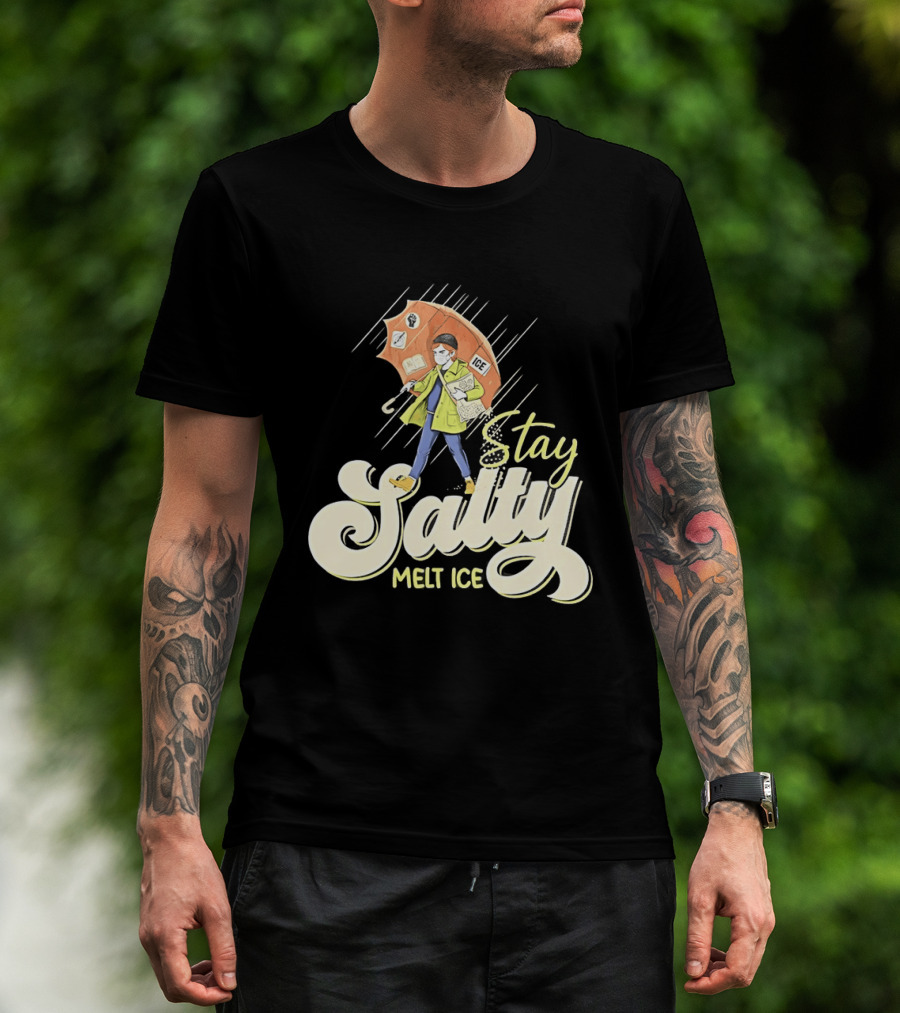 Stay Salty Melt Ice Walking In Raincoat Under Umbrella T-Shirt