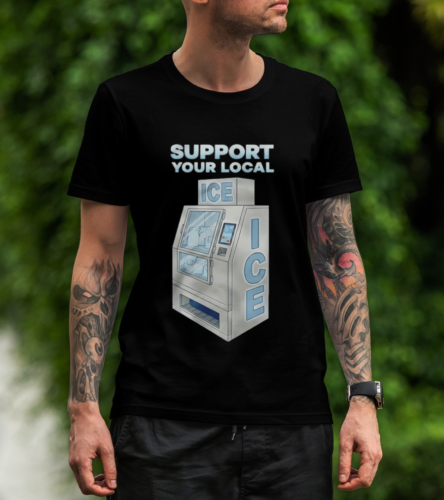 Support Your Local Ice Machine Humor T-Shirt