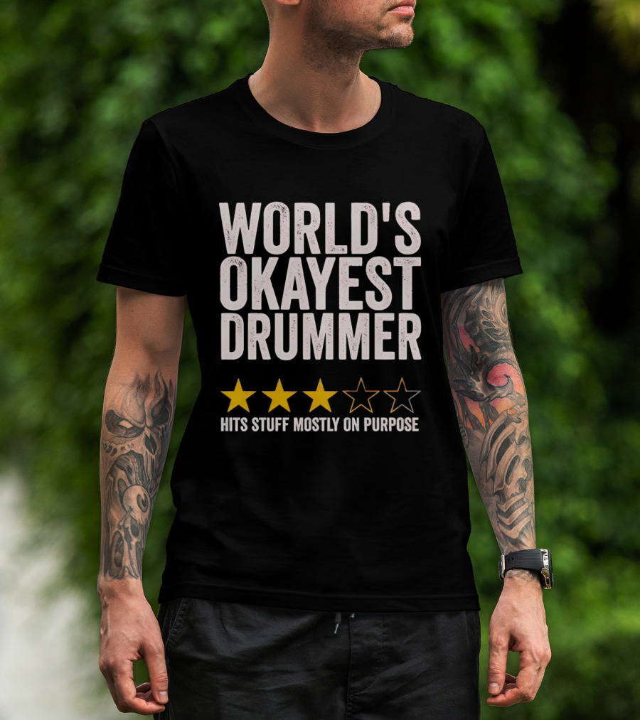World's Okayest Drummer Hits Stuff Mostly On Purpose With Star Rating T-Shirt