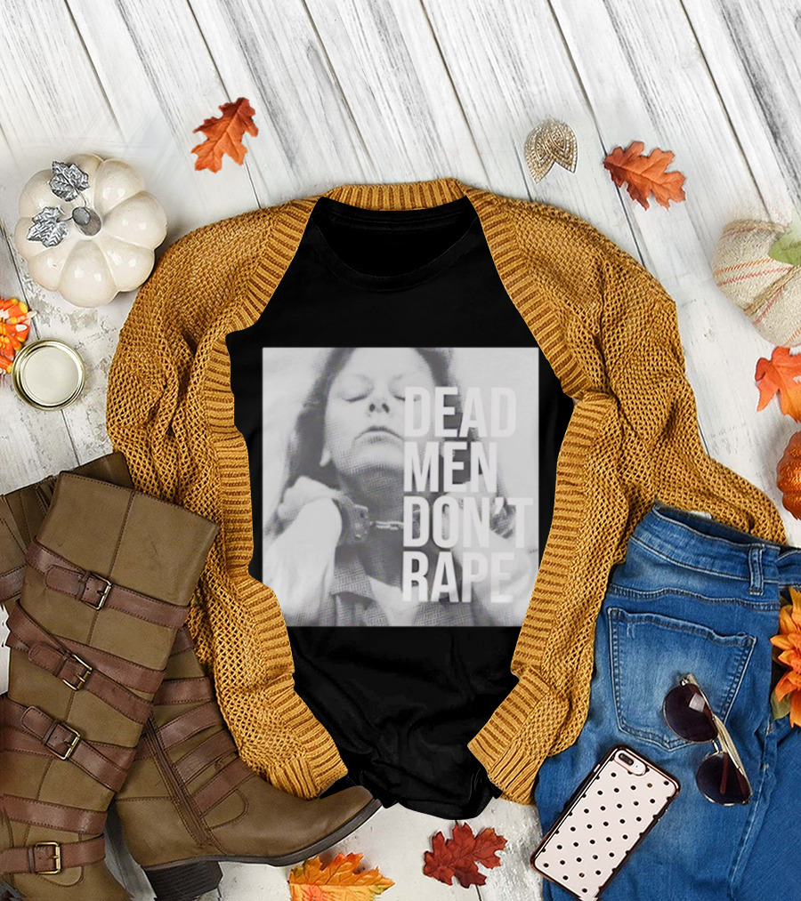 Dead Men Don't Rape Aileen Wuornos Handcuffs Image T-Shirt