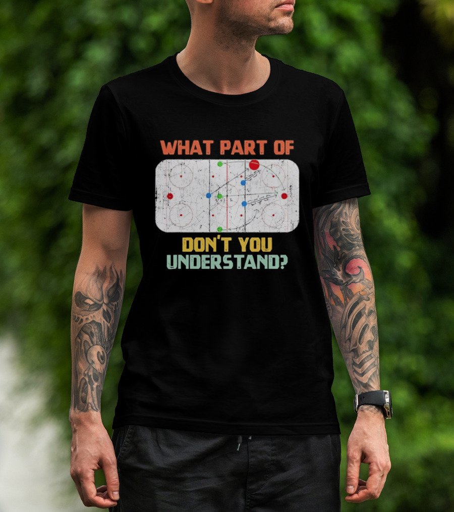 What Part Of Ice Hockey Don't You Understand Hockey Fans T-Shirt