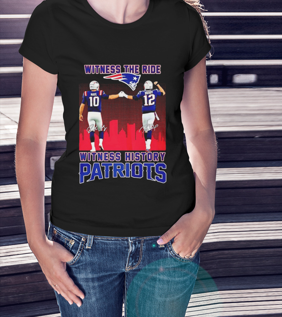 Witness The Ride Patriots Brady Maye Witness History Skyline T-Shirt