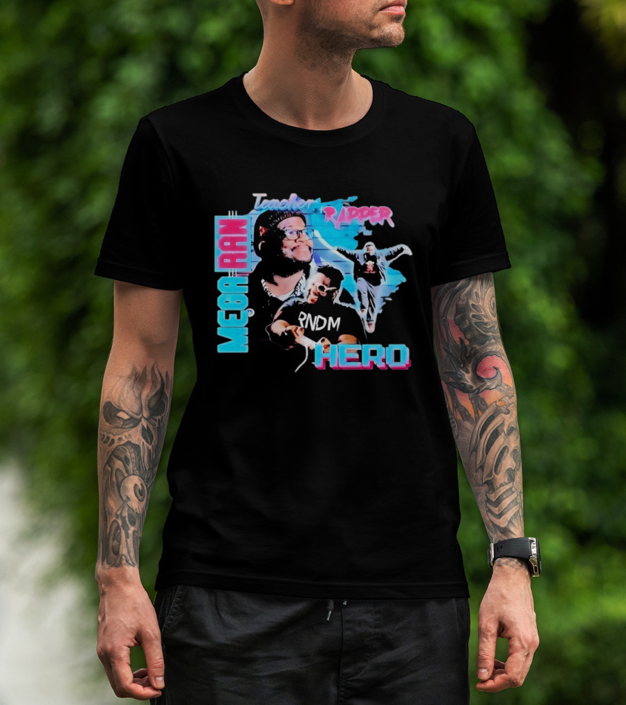 Mega Ran Teacher Rapper Hero RNDM T-Shirt