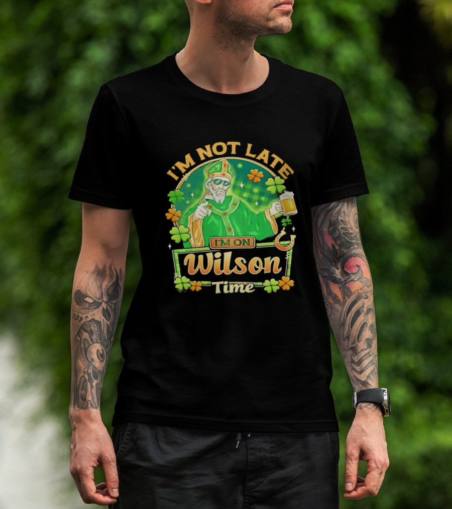 I'm Not Late I'm On Wilson Time St Patrick's Day Saint Holding Beer Cup T-Shirt