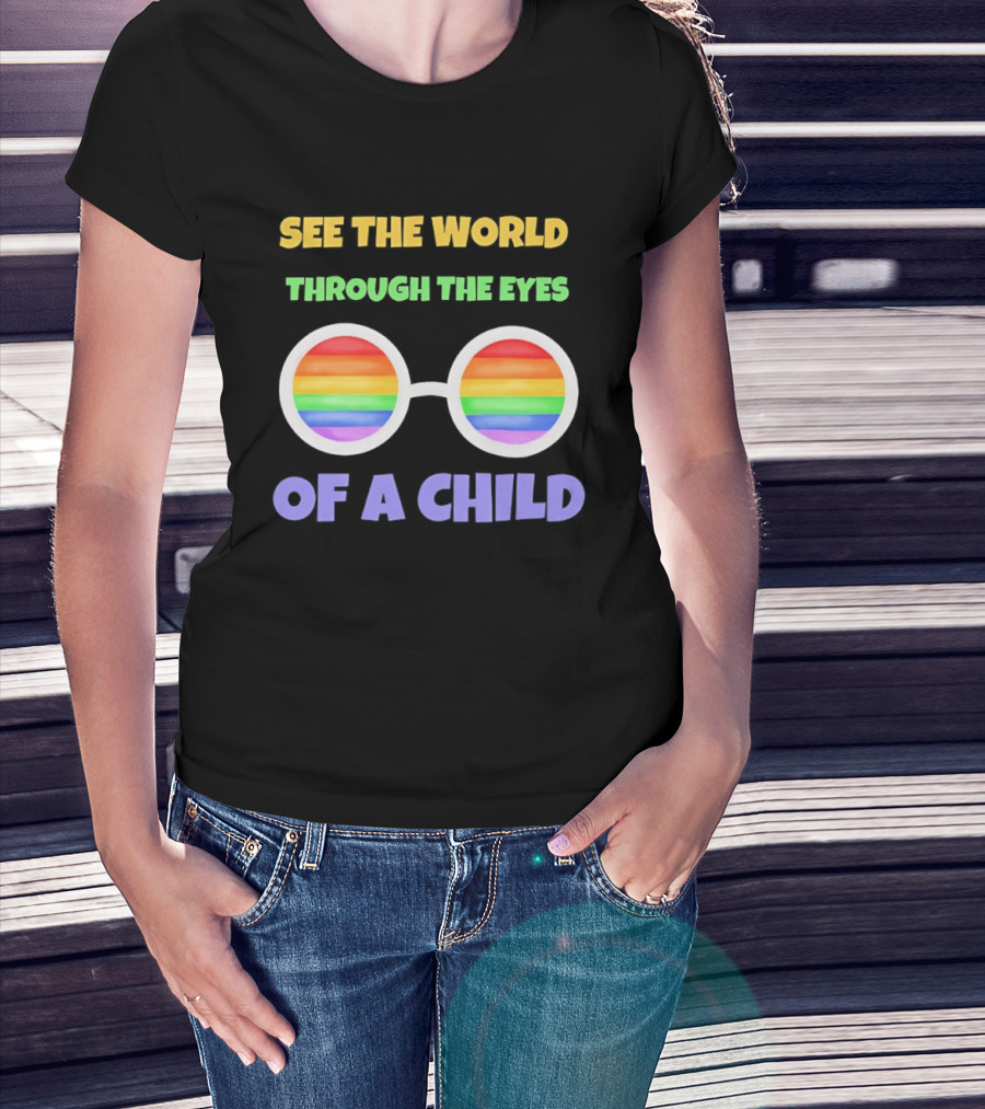 See The World Through The Eyes Of A Child Rainbow Glasses LGBT Pride T-Shirt