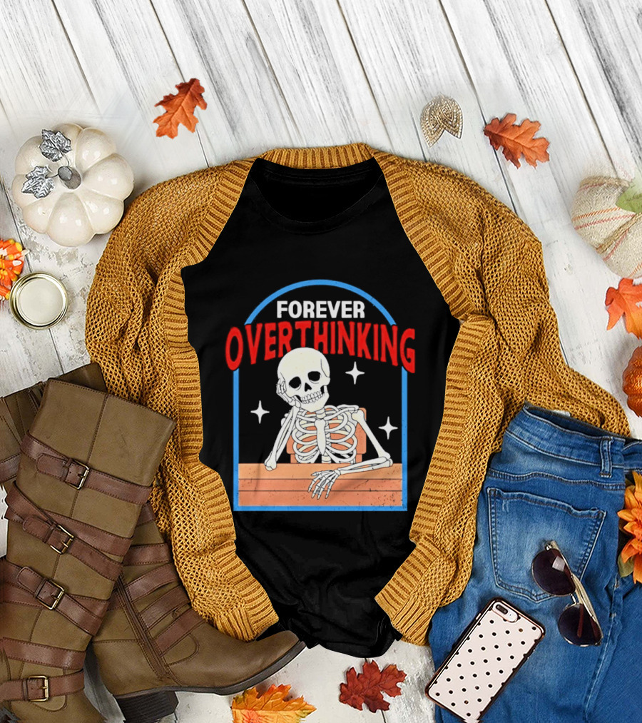 Forever Overthinking Skeleton with Stars and Wooden Table T-Shirt