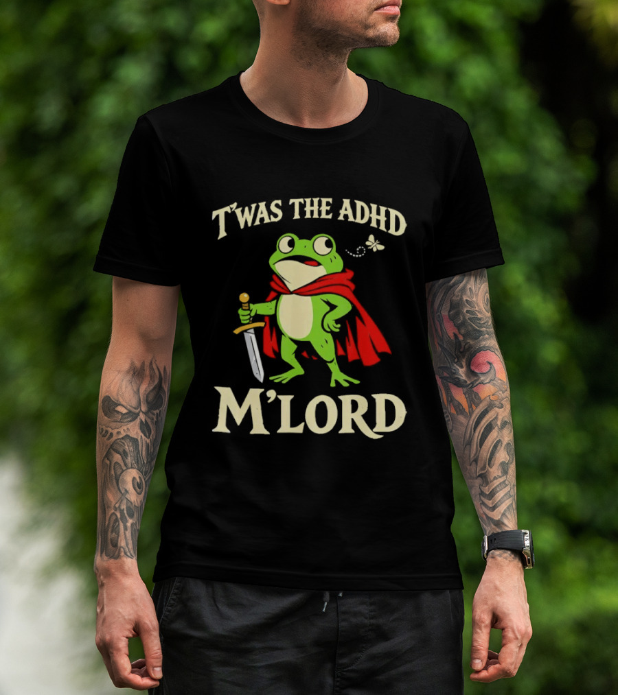Twas The ADHD M'Lord Frog Knight Meme T-Shirt