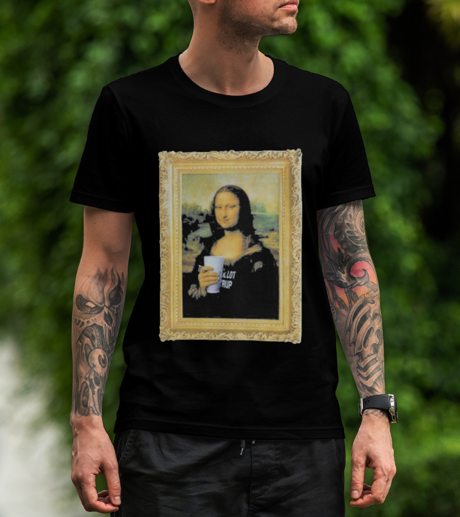 Mona Lisa Holding Cough Syrup Cup With Text That's A Awful Lot T-Shirt