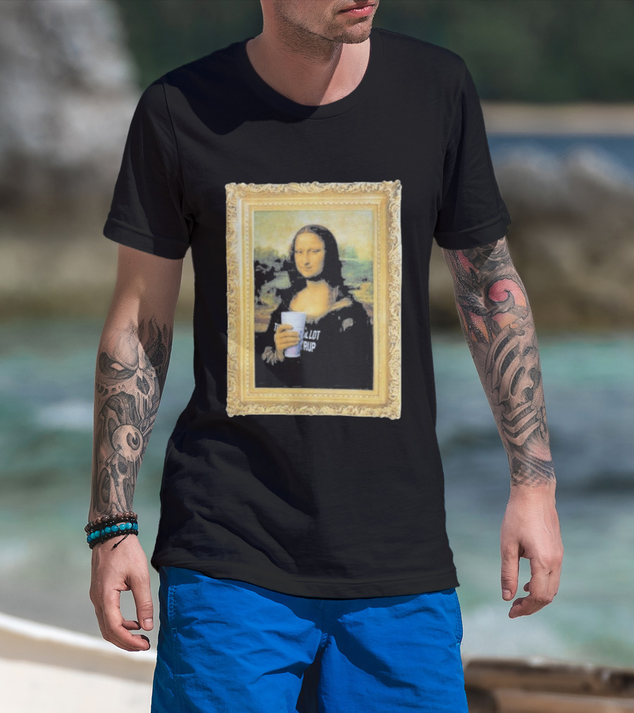 Mona Lisa Holding Cough Syrup Cup With Text That's A Awful Lot T-Shirt