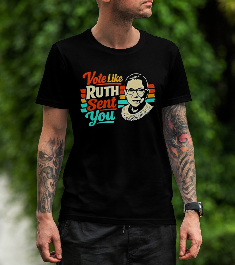 Vote Like Ruth Sent You RBG T-Shirt