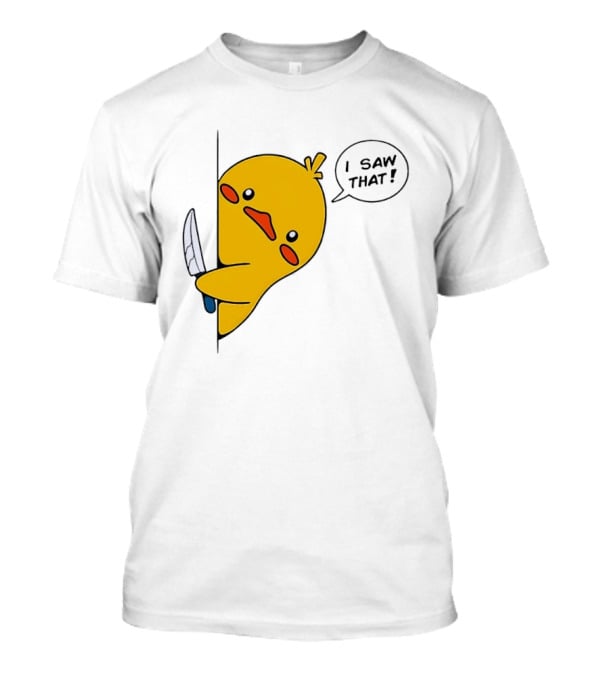 Baby Duck Holding Knife I Saw That Humorous Cartoon Scene T-Shirt