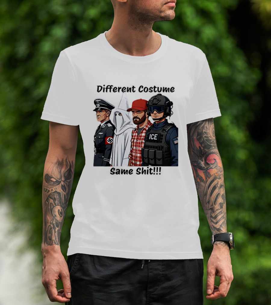 Different Costume Same Shit Ku Klux Klan Nazi Joel Miller ICE T-Shirt
