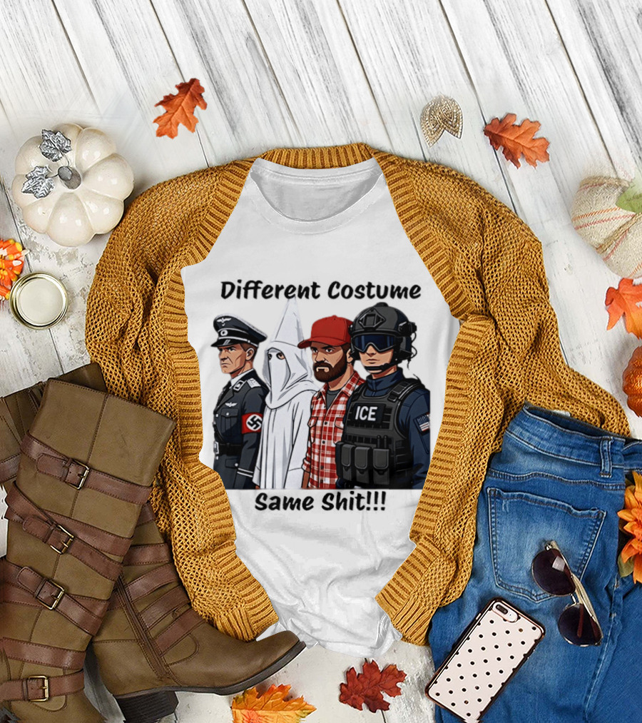 Different Costume Same Shit Ku Klux Klan Nazi Joel Miller ICE T-Shirt