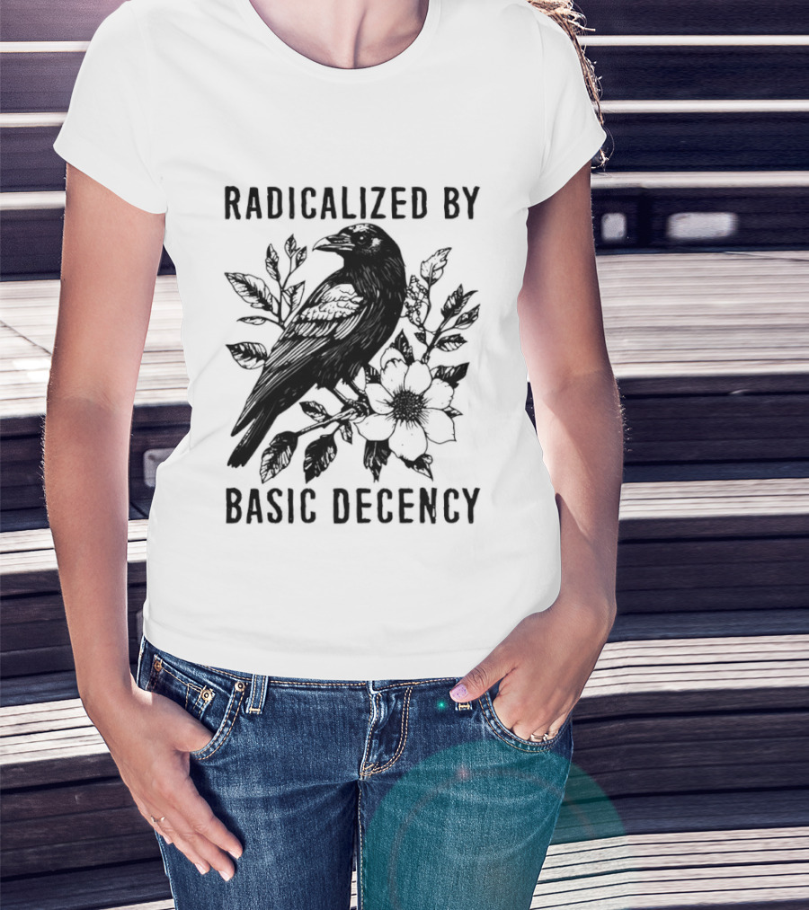 Radicalized By Basic Decency Raven And Flower T-Shirt