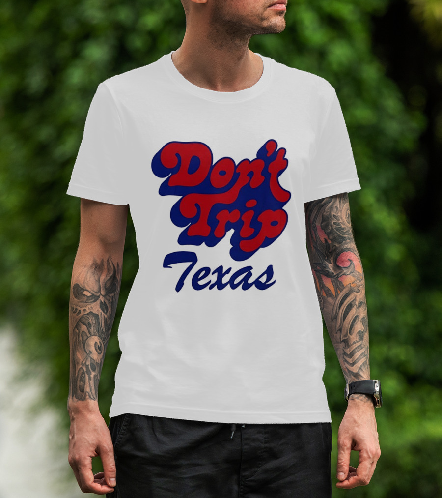 Texas Rangers Don't Trip Texas T-Shirt