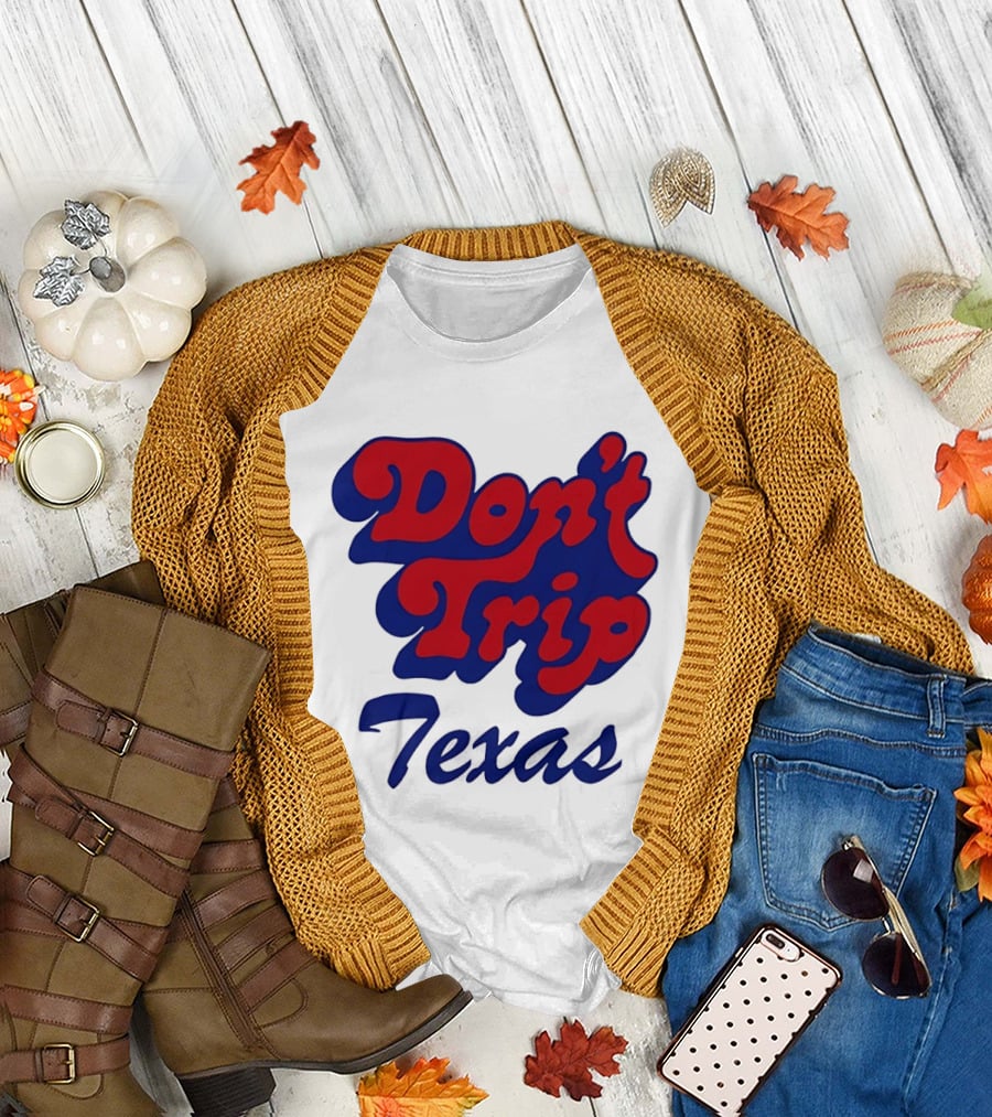 Texas Rangers Don't Trip Texas T-Shirt