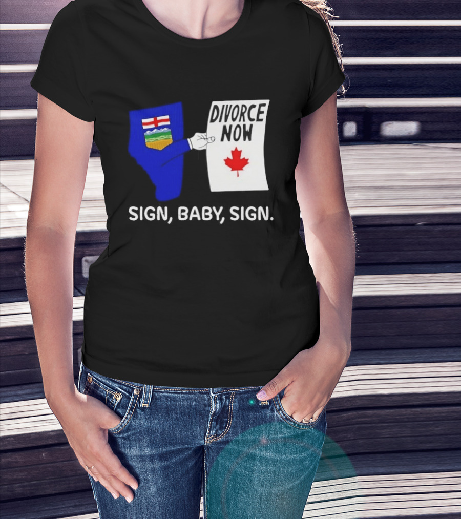Alberta Divorce Now Sign Baby Sign Canada Flag T-Shirt
