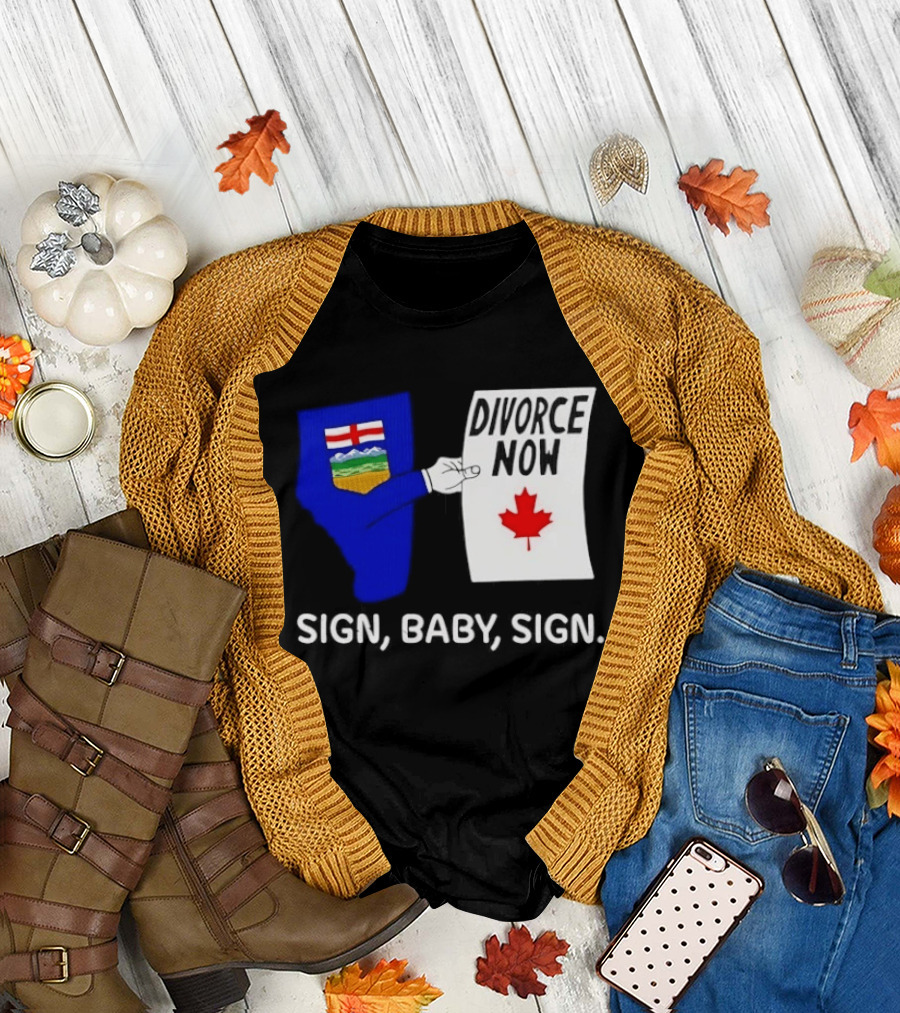 Alberta Divorce Now Sign Baby Sign Canada Flag T-Shirt