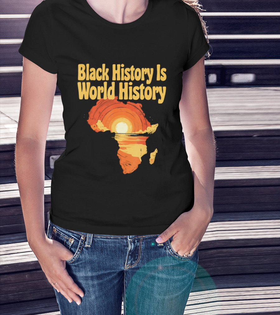 Black History Is World History African Map Pride Heritage Sun Sunset T-Shirt