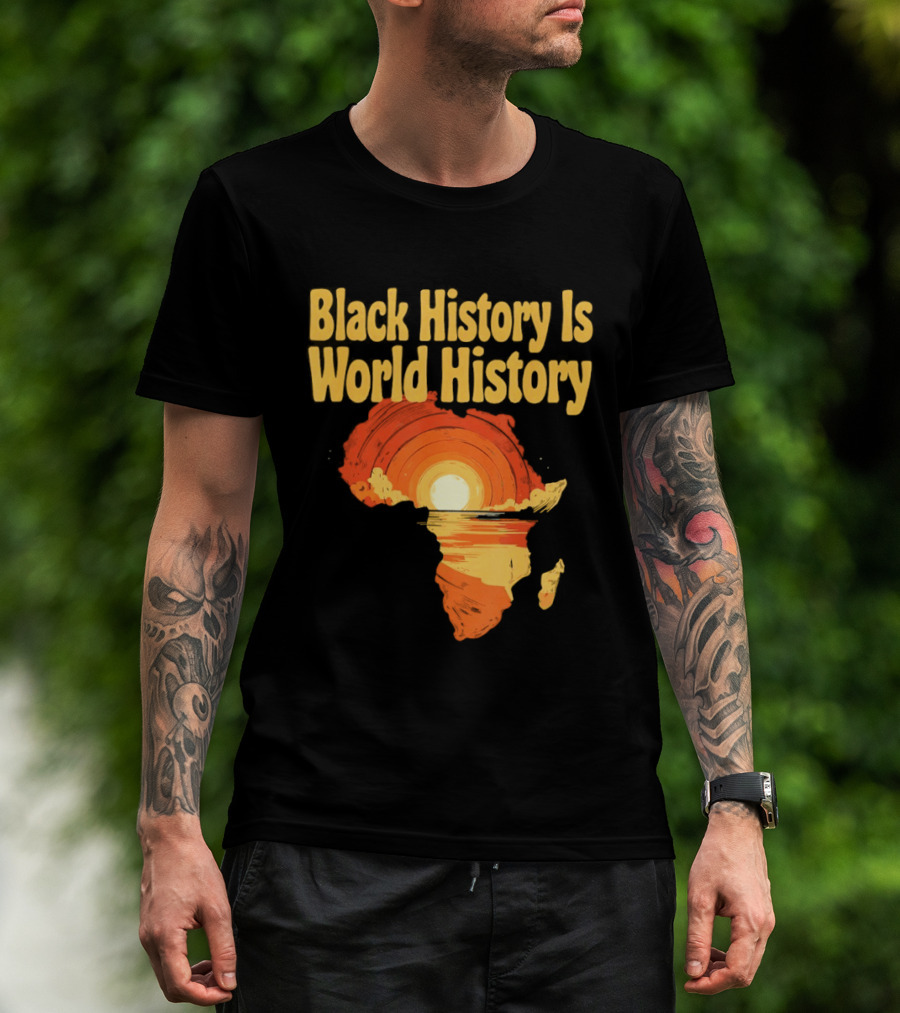 Black History Is World History African Map Pride Heritage Sun Sunset T-Shirt