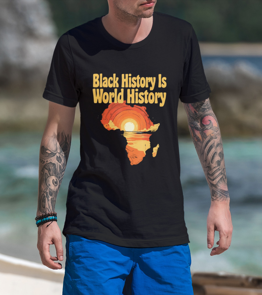Black History Is World History African Map Pride Heritage Sun Sunset T-Shirt