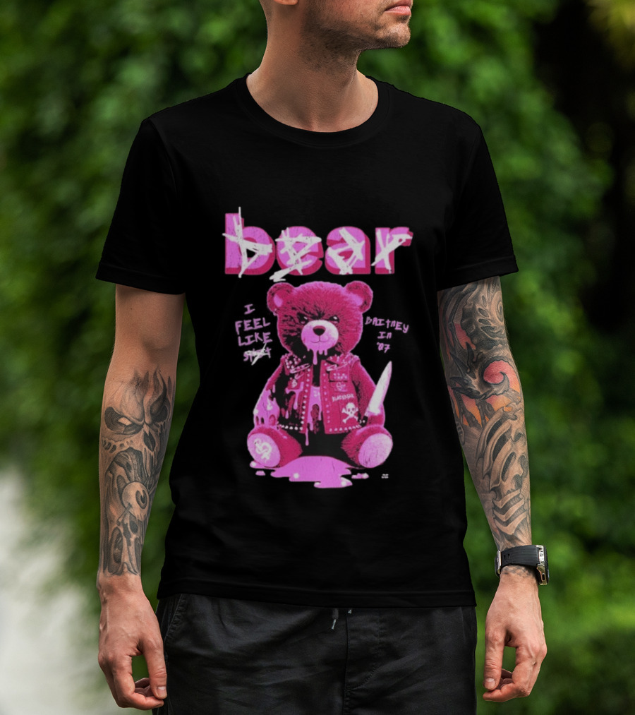 Bear Blackbear I Feel Like Britney In 07 Knife Pink Dripping Teddy T-Shirt
